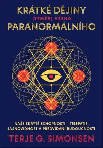 Mystika, proroctvá, záhady, zaujímavosti Krátké dějiny (téměř) všeho paranormálního - Terje G. Simonsen