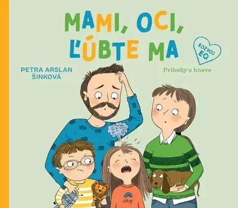 Výchova, cvičenie a hry s deťmi Mami, oci, ľúbte ma - Petra Arslan Šinková