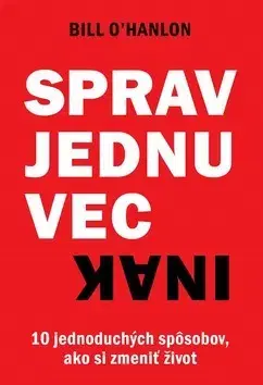 Rozvoj osobnosti Sprav jednu vec inak - Bill O´Hanlon