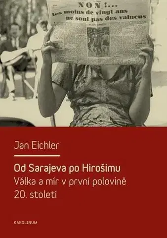 Svetové dejiny, dejiny štátov Od Sarajeva po Hirošimu - Jan Eichler