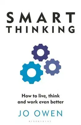 Rozvoj osobnosti Smart Thinking: How to live, think and work even better - Jo Owen