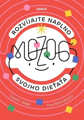 Výchova, cvičenie a hry s deťmi Rozvíjajte naplno mozog svojho dieťaťa - Daniel J. Siegel,Tina Payneová-Brysonová,Miroslav Šatka
