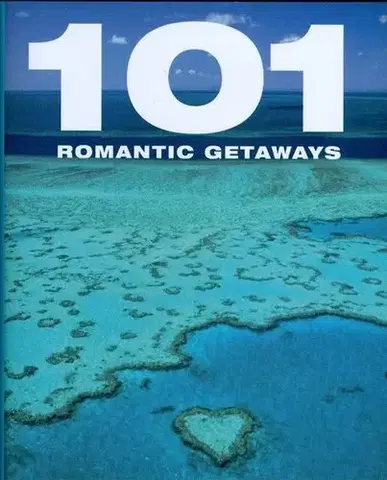 Sprievodcovia, mapy - ostatné 101 Romantic Getaways - Kolektív autorov