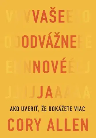 Psychológia, etika Vaše odvážne nové Ja - Cory Allen
