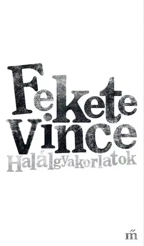 Svetová beletria Halálgyakorlatok - Vince Fekete
