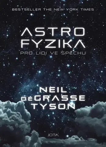 Astronómia, vesmír, fyzika Astrofyzika pro lidi ve spěchu - Neil deGrasse Tyson