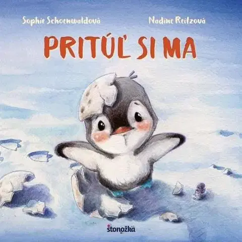 Rozprávky pre malé deti Pritúľ si ma! - Sophie Schoenwaldová