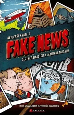 Odborná a náučná literatúra - ostatné Nejlepší kniha o fake news!!! - Miloš Gregor,Petra Vejvodová