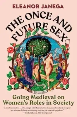 Sociológia, etnológia The Once and Future Sex - Eleanor Janega