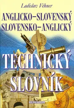 Slovníky Anglicko-slovenský, slovensko-anglický technický slovník - Ladislav Véhner