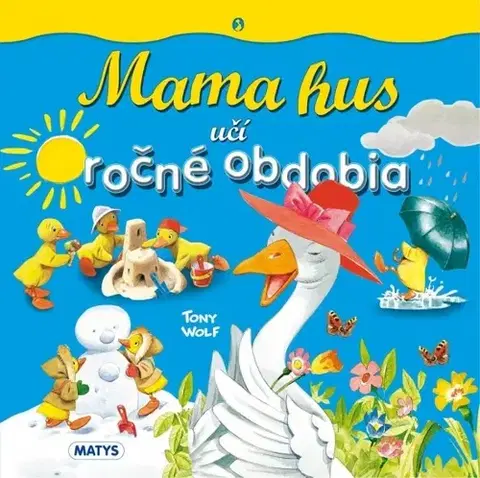 Leporelá, krabičky, puzzle knihy Mama hus učí ročné obdobia - Tony Wolf