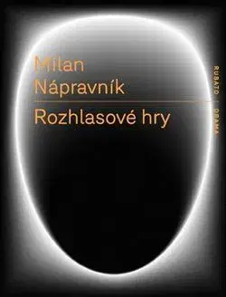 Dráma, divadelné hry, scenáre Rozhlasové hry - Milan Nápravník,Petr Novotný