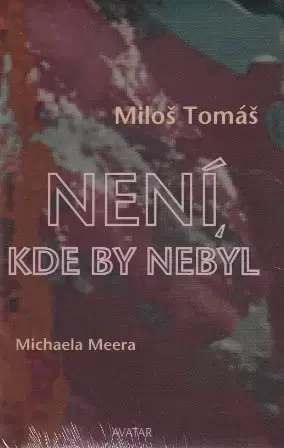 Ezoterika - ostatné Není, kde by nebyl - Miloš Tomáš