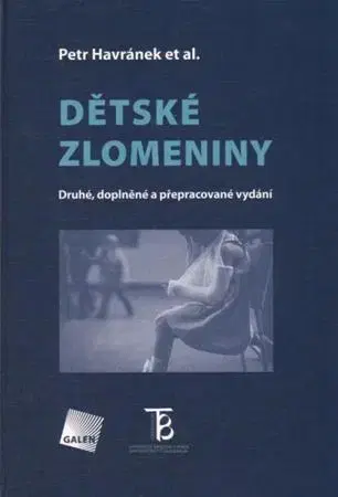 Medicína - ostatné Dětské zlomeniny - Druhé, doplněné a přepracované vydání - Petr Havránek