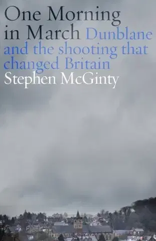 Biografie - Životopisy One Morning in March - Stephen McGinty
