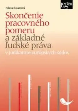 Pracovné právo Skončenie pracovného pomeru a základné ľudské práva - Helena Barancová
