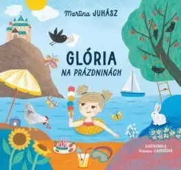 Pre dievčatá Glória na prázdninách - Martina Juhász,Katarína Ilkovičová