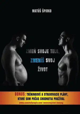Zdravie, životný štýl - ostatné Zmeň svoje telo, zmeníš svoj život - Matúš Špirko