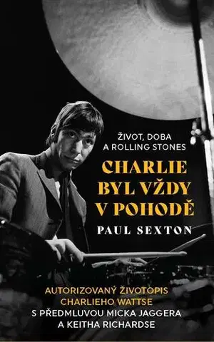 Film, hudba Charlie byl vždy v pohodě: Život, doba a Rolling Stones - Paul Sexton