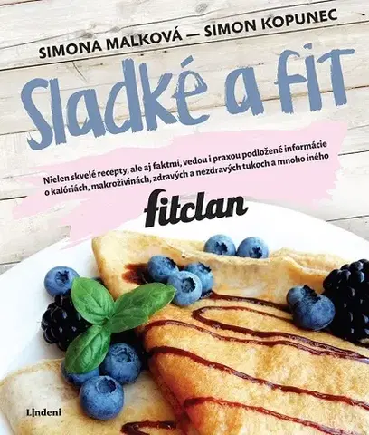 Zdravá výživa, diéty, chudnutie Sladké a fit - Simona Malková,Simon Kopunec