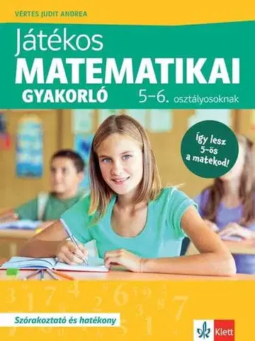 Matematika Játékos matematikai gyakorló 5-6. osztályosoknak - Judit Andrea Vértes