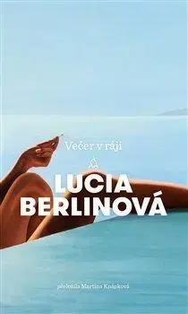 Novely, poviedky, antológie Večer v ráji - Lucia Berlinová,Martina Knápková