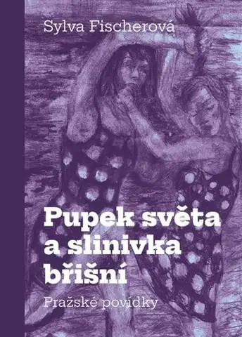 Novely, poviedky, antológie Pupek světa a slinivka břišní - Sylva Fischerová,Martin Fischer