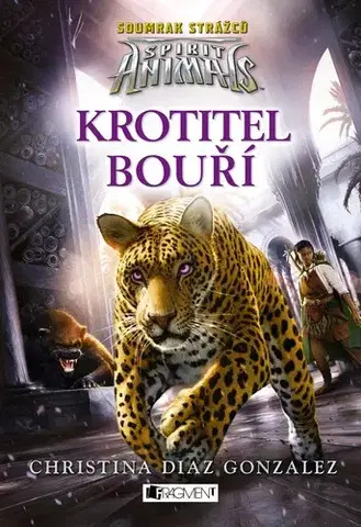 Dobrodružstvo, napätie, western Spirit Animals: Soumrak strážců – Krotitel bouří - Christina Diaz Gonzalezová
