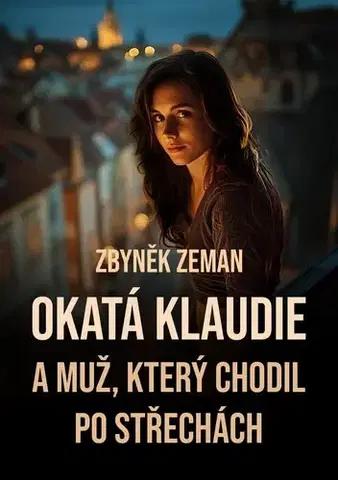 Romantická beletria Okatá Klaudie a muž, který chodil po střechách - Zbyněk Zeman