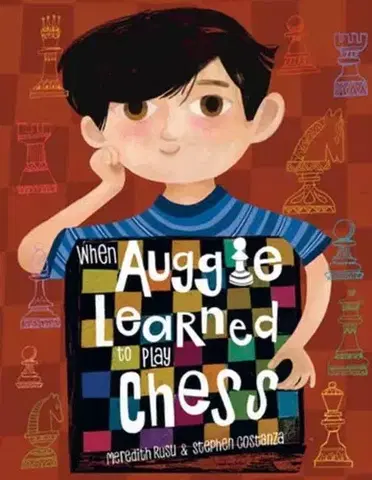 Pre deti a mládež When Auggie Learned to Play Chess - Meredith Rusu,Stephen Costanza