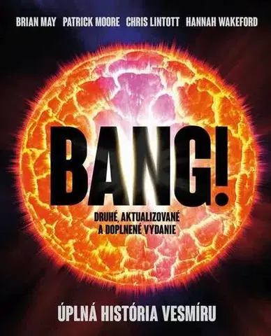 História Bang! Úplná história vesmíru - Brian May,Patrick Moore,Chris Lintott,Hannah Wakeford