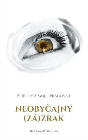 Duchovný rozvoj Neobyčajný (zá)zrak - Daniela Maťuchová