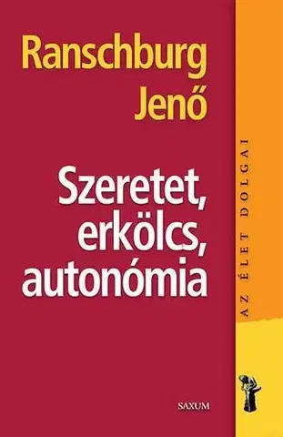 Psychológia, etika Szeretet, erkölcs, autonómia - Jenő Ranschburg