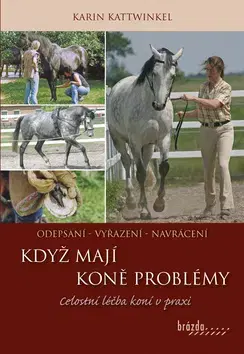 Kone Když koně mají problémy - Karin Kattwinkel