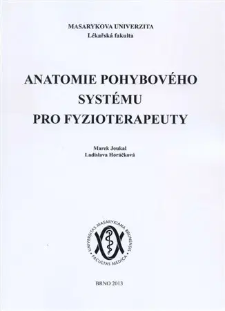 Anatómia Anatomie pohybového systému pro fyzioterapeuty - Marek Joukal