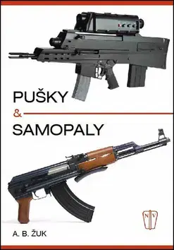 Armáda, zbrane a vojenská technika Pušky a samopaly - Alexandr B.Žuk