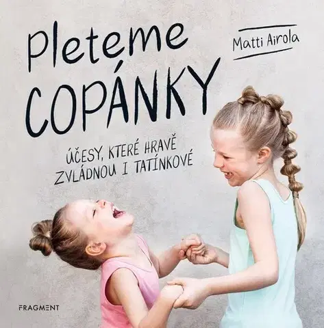 Krása, móda, kozmetika Pleteme copánky - Matti Airola,Jitka Hanušová