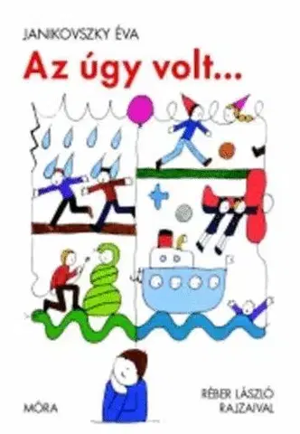 Pre deti a mládež Az úgy volt ... - Éva Janikovszky,László Réber