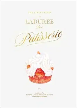 Sladká kuchyňa The Little Book of Laduree: Patisserie - Julien Alvarez,Iris Hatzfeld