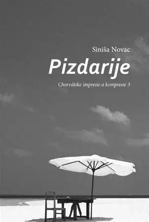 Novely, poviedky, antológie Pizdarije - Siniša Novac