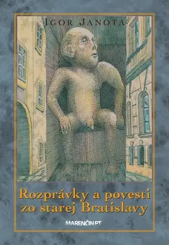 Beletria - ostatné Rozprávky a povesti zo starej Bratislavy, 2. vydanie - Igor Janota