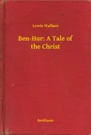 Svetová beletria Ben-Hur: A Tale of the Christ - Lewis Wallace