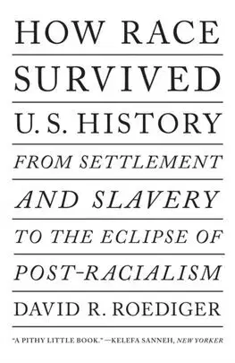 Moderné dejiny How Race Survived US History - David R. Roediger