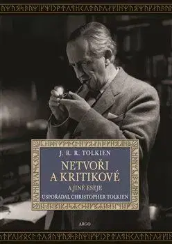 Eseje, úvahy, štúdie Netvoři a kritikové - John Ronald Reuel Tolkien