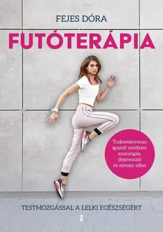 Beh, bicyklovanie, plávanie Futóterápia - Testmozgással a lelki egészségért - Dóra Fejes