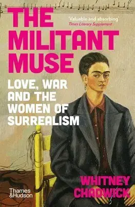 Dejiny, teória umenia The Militant Muse - Whitney Chadwick
