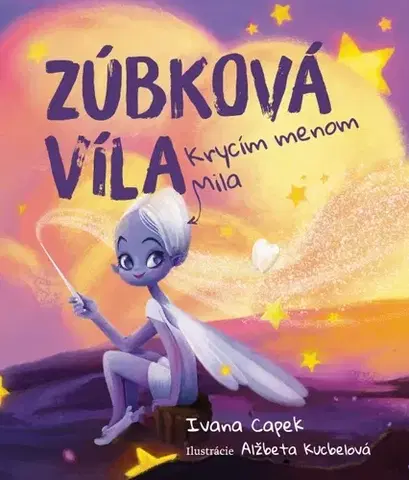 Rozprávky Zúbková víla, krycím menom Mila - Ivana Capek