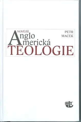 Ezoterika - ostatné Novější angloamerická teologie - Petr Macek