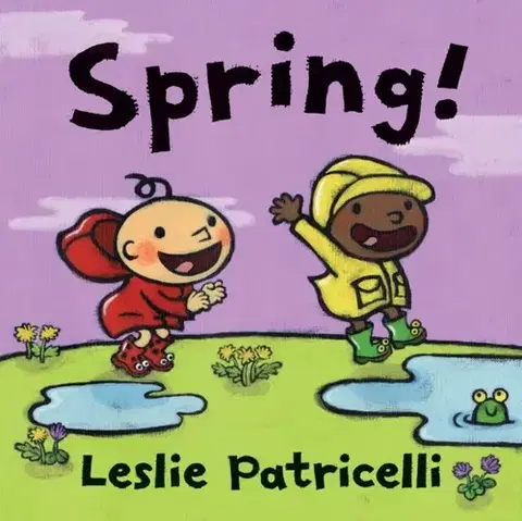 Leporelá, krabičky, puzzle knihy Spring! - Leslie Patricelli