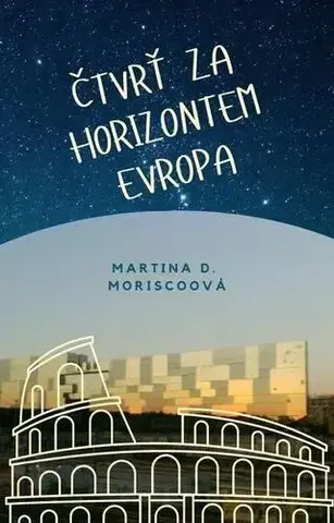 Romantická beletria Čtvrť za Horizontem Evropa - Martina D. Moriscoová